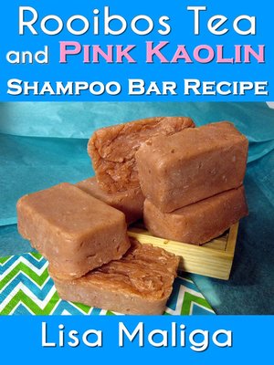 cover image of Rooibos Tea and Pink Kaolin Shampoo Bar Recipe